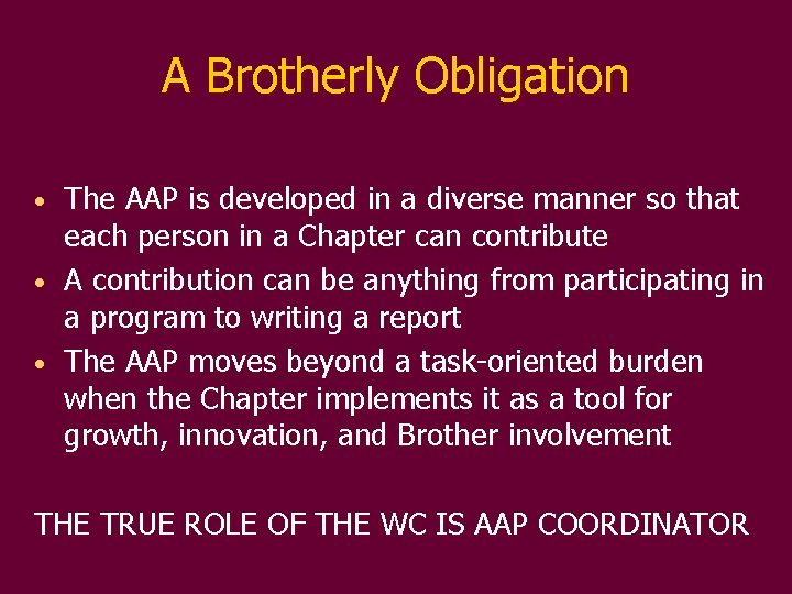 A Brotherly Obligation The AAP is developed in a diverse manner so that each