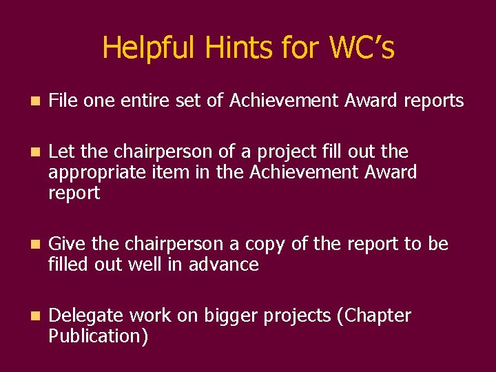 Helpful Hints for WC’s n File one entire set of Achievement Award reports n