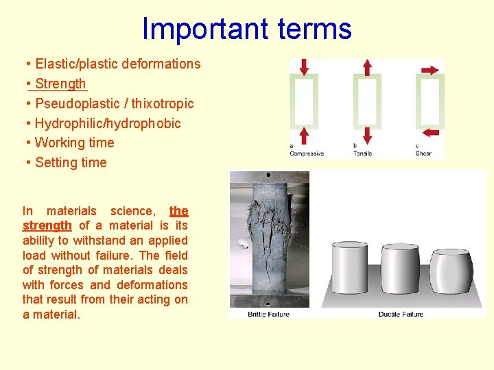 Important terms • Elastic/plastic deformations • Strength • Pseudoplastic / thixotropic • Hydrophilic/hydrophobic • Important terms • Elastic/plastic deformations • Strength • Pseudoplastic / thixotropic • Hydrophilic/hydrophobic •