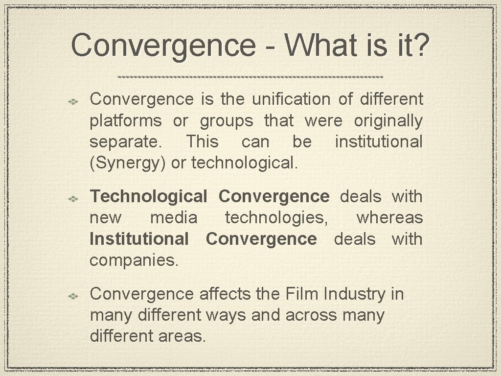 Convergence - What is it? Convergence is the unification of different platforms or groups