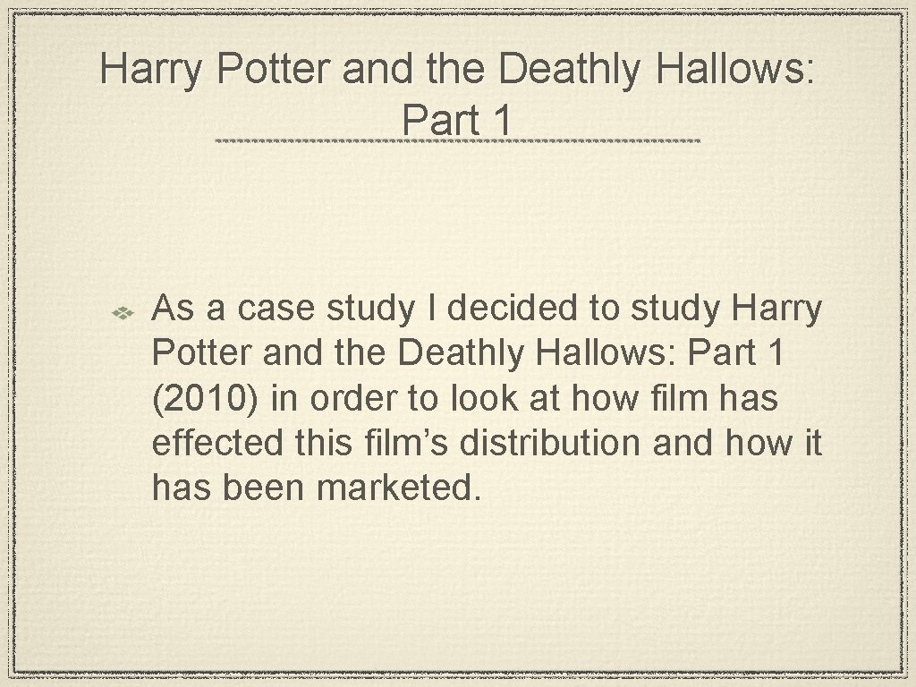 Harry Potter and the Deathly Hallows: Part 1 As a case study I decided