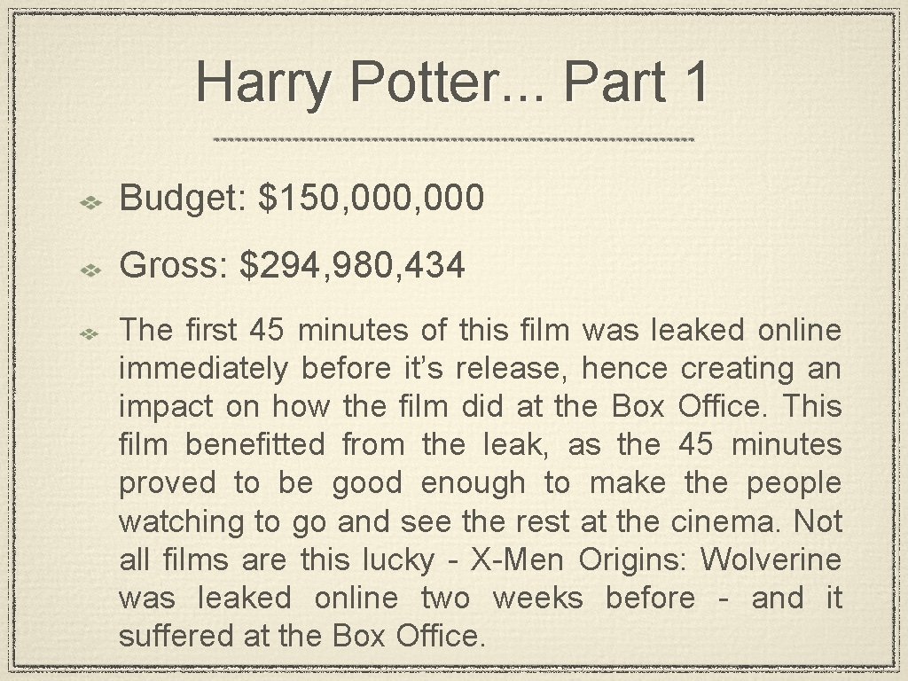 Harry Potter. . . Part 1 Budget: $150, 000 Gross: $294, 980, 434 The