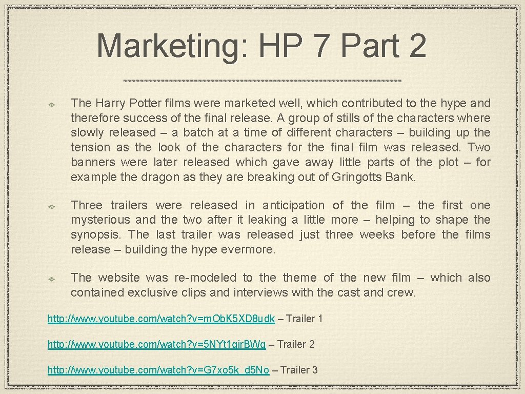 Marketing: HP 7 Part 2 The Harry Potter films were marketed well, which contributed