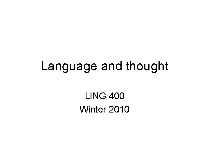 Language and thought LING 400 Winter 2010 