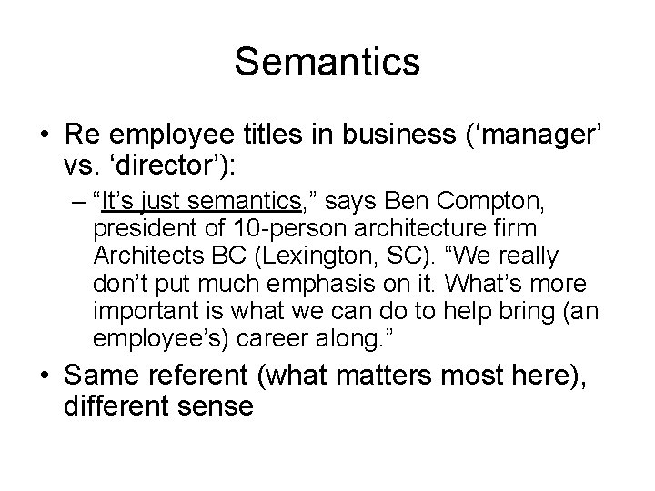 Semantics • Re employee titles in business (‘manager’ vs. ‘director’): – “It’s just semantics,