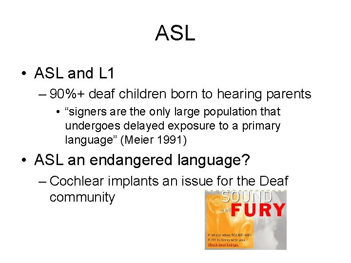 ASL • ASL and L 1 – 90%+ deaf children born to hearing parents