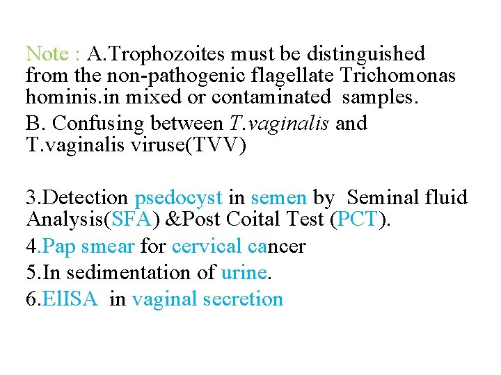 Note : A. Trophozoites must be distinguished from the non-pathogenic flagellate Trichomonas hominis. in