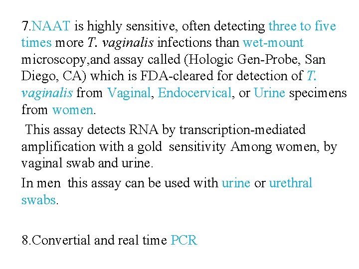 7. NAAT is highly sensitive, often detecting three to five times more T. vaginalis