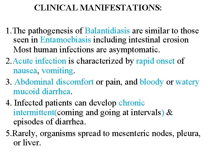 CLINICAL MANIFESTATIONS: 1. The pathogenesis of Balantidiasis are similar to those seen in Entamoebiasis