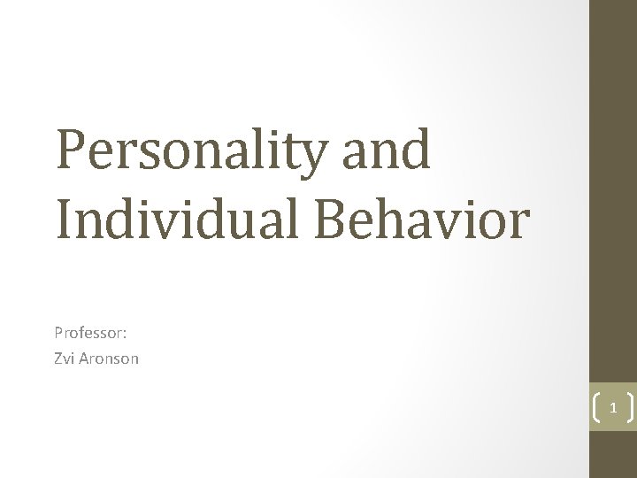 Personality and Individual Behavior Professor: Zvi Aronson 1 