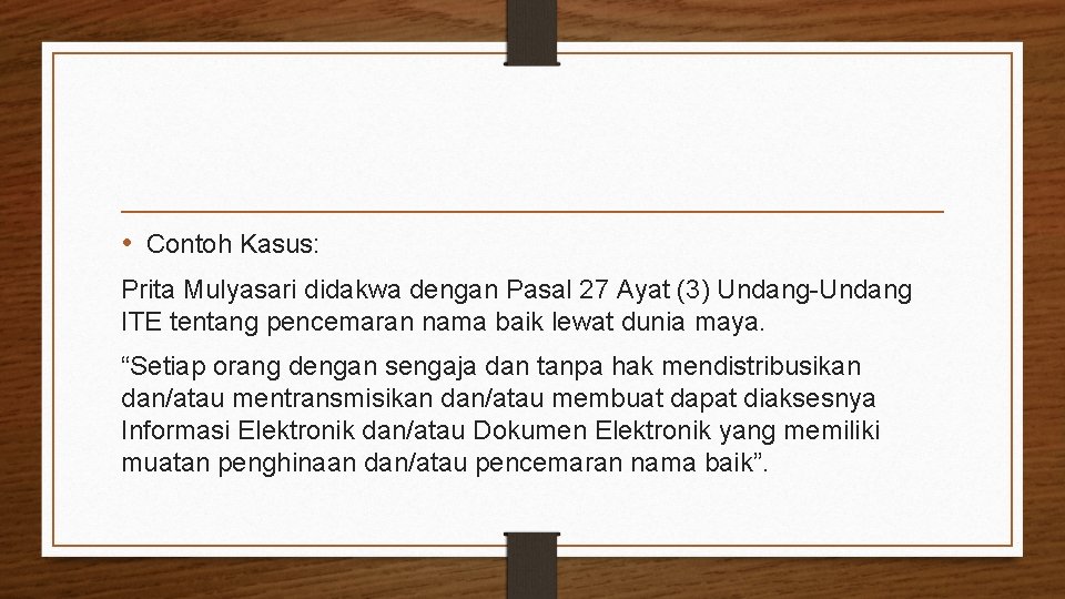  • Contoh Kasus: Prita Mulyasari didakwa dengan Pasal 27 Ayat (3) Undang-Undang ITE