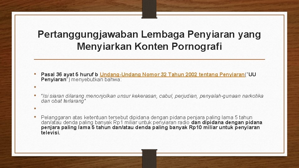 Pertanggungjawaban Lembaga Penyiaran yang Menyiarkan Konten Pornografi • Pasal 36 ayat 5 huruf b