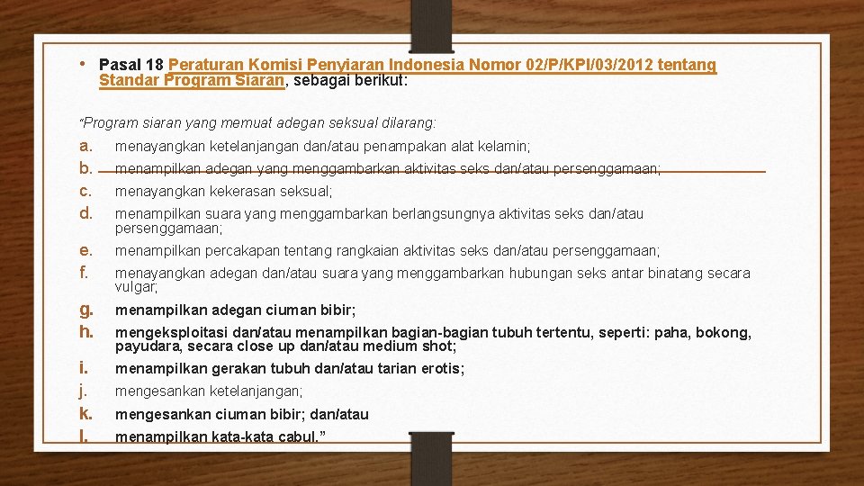  • Pasal 18 Peraturan Komisi Penyiaran Indonesia Nomor 02/P/KPI/03/2012 tentang Standar Program Siaran,