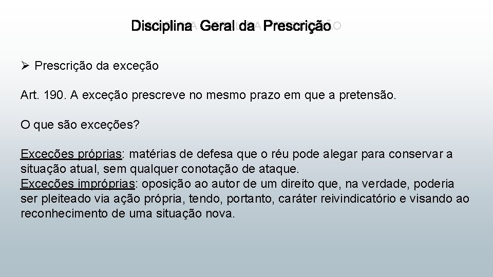 DISCIPLINA GERAL DA PRESCRIÇÃO Ø Prescrição da exceção Art. 190. A exceção prescreve no