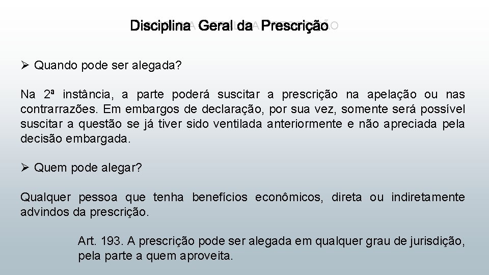 DISCIPLINA GERAL DA PRESCRIÇÃO Ø Quando pode ser alegada? Na 2ª instância, a parte