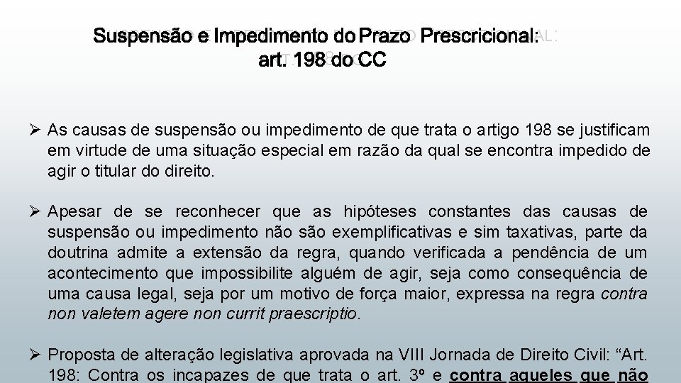 SUSPENSÃO E IMPEDIMENTO DO PRAZO PRESCRICIONAL: ART. 198 DOCC Ø As causas de suspensão