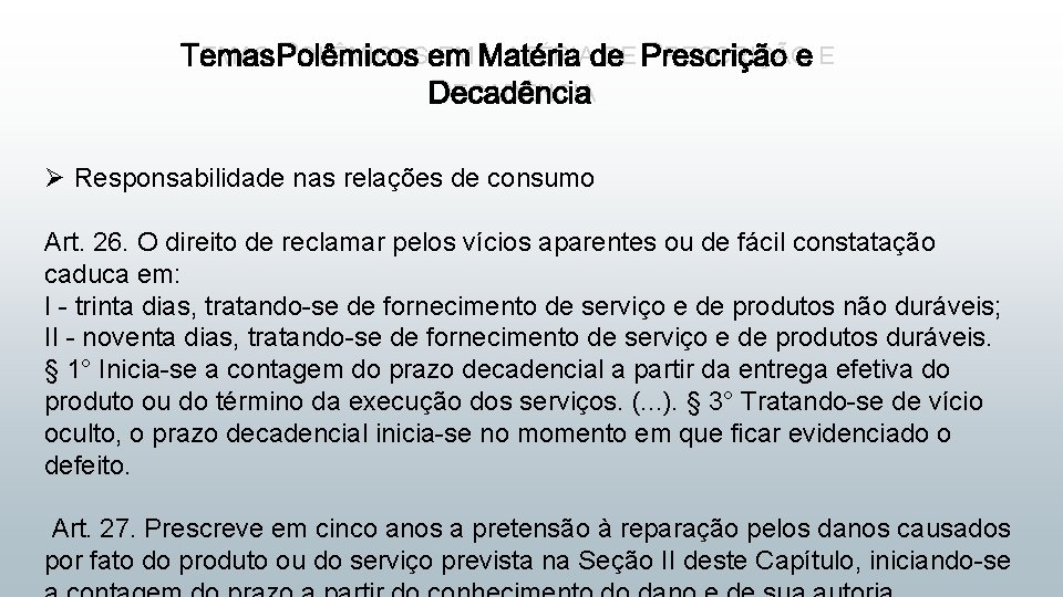 TEMAS POLÊMICOS EM MATÉRIA DE PRESCRIÇÃO E DECADÊNCIA Ø Responsabilidade nas relações de consumo