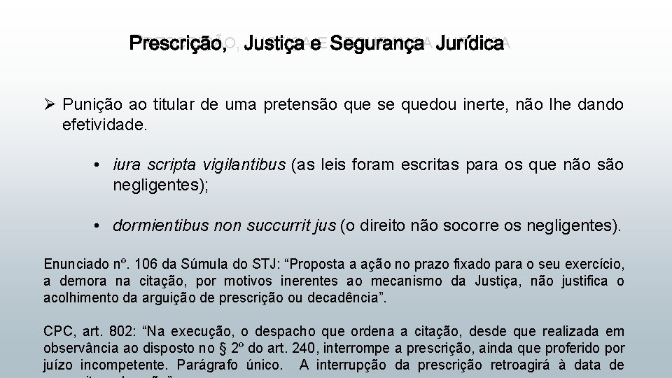 PRESCRIÇÃO, JUSTIÇA E SEGURANÇA JURÍDICA Ø Punição ao titular de uma pretensão que se