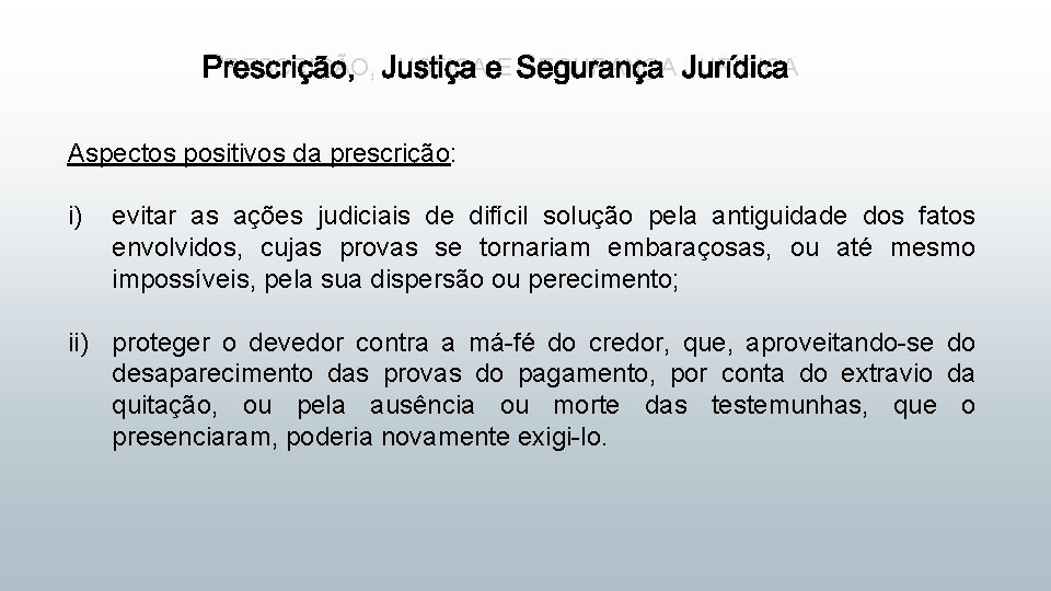 PRESCRIÇÃO, JUSTIÇA E SEGURANÇA JURÍDICA Aspectos positivos da prescrição: i) evitar as ações judiciais