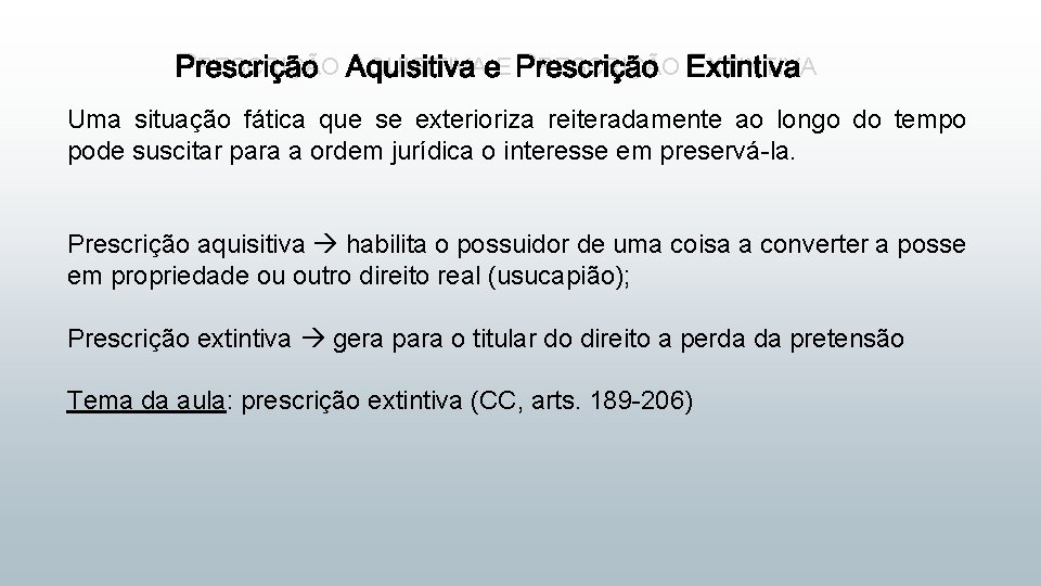 PRESCRIÇÃO AQUISITIVA E PRESCRIÇÃO EXTINTIVA Uma situação fática que se exterioriza reiteradamente ao longo