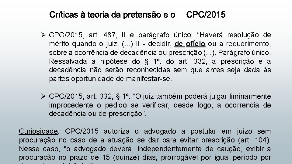 Ø CPC/2015, art. 487, II e parágrafo único: “Haverá resolução de mérito quando o