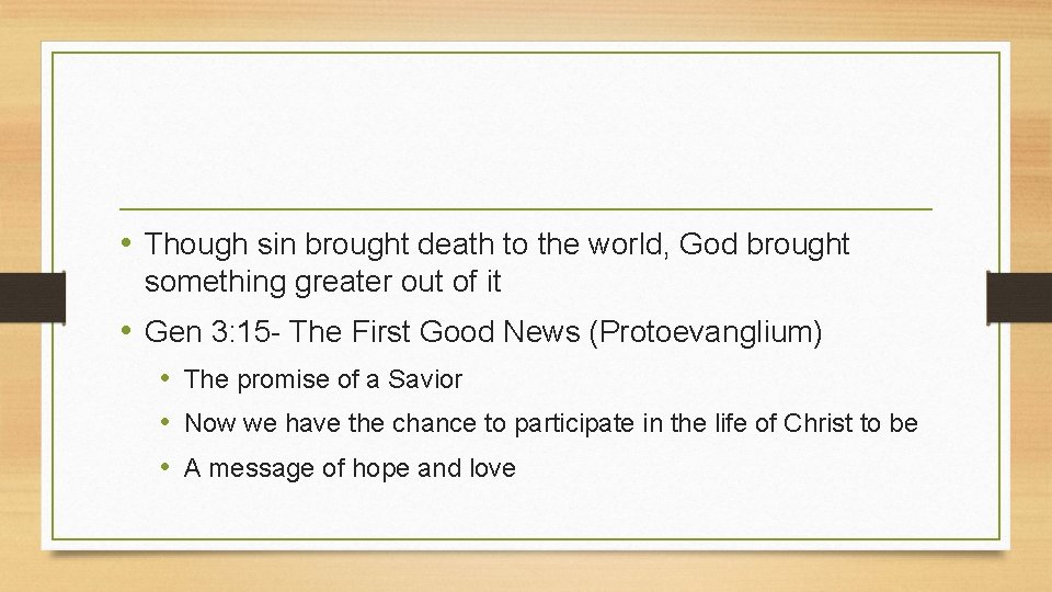  • Though sin brought death to the world, God brought something greater out