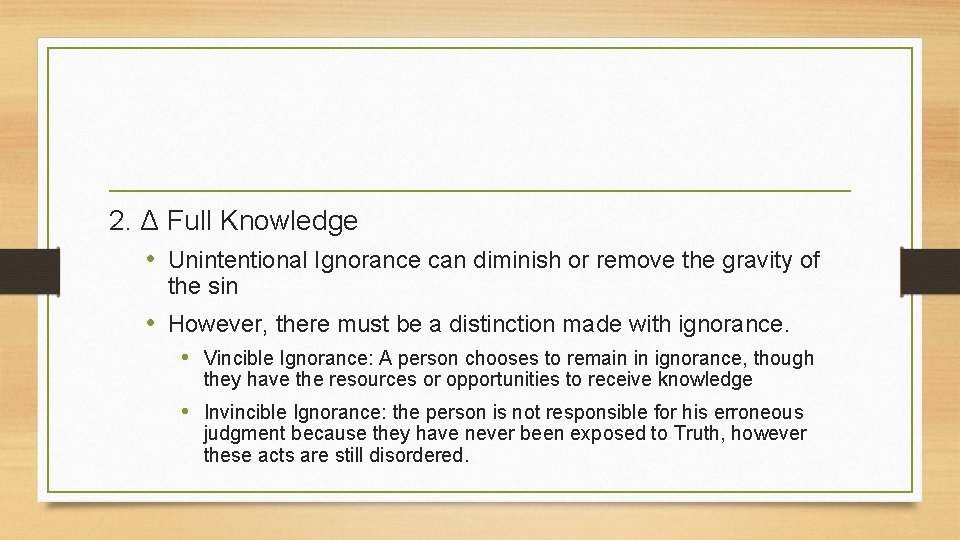 2. Δ Full Knowledge • Unintentional Ignorance can diminish or remove the gravity of