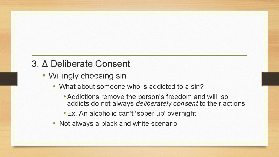 3. Δ Deliberate Consent • Willingly choosing sin • What about someone who is