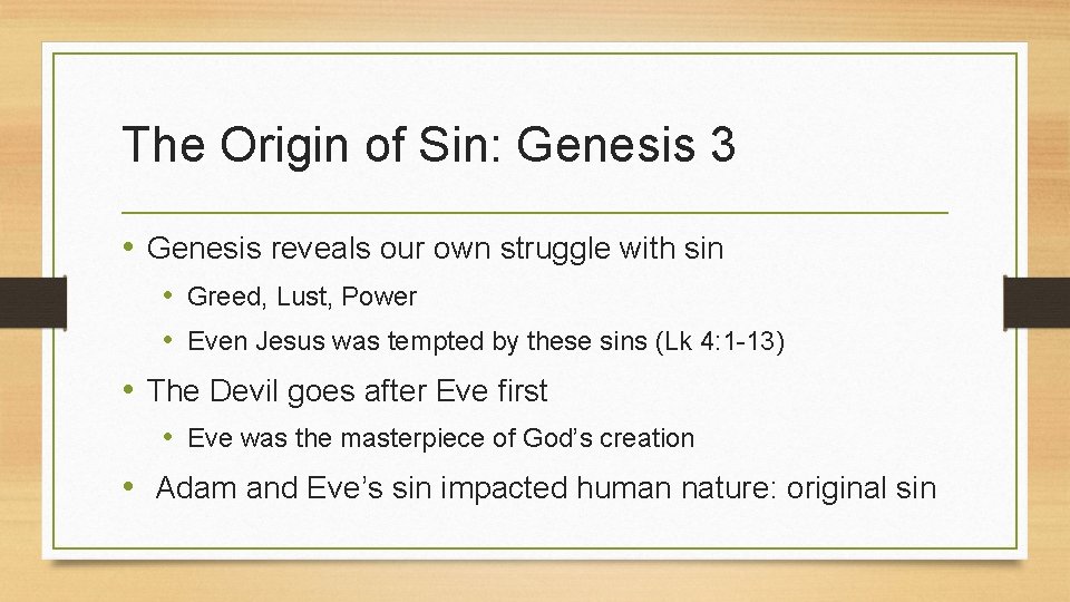 The Origin of Sin: Genesis 3 • Genesis reveals our own struggle with sin