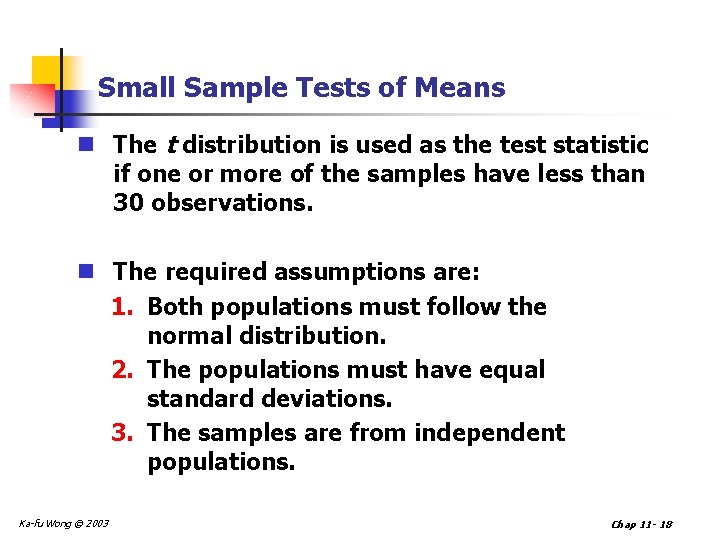 Small Sample Tests of Means n The t distribution is used as the test