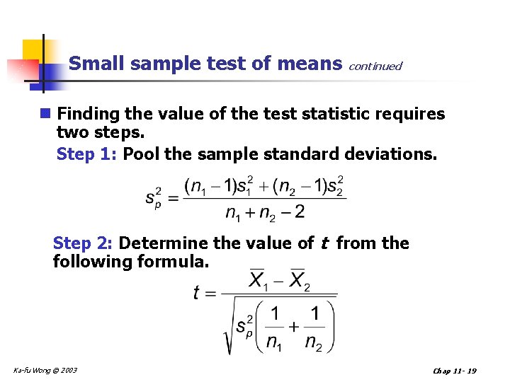 Small sample test of means continued n Finding the value of the test statistic