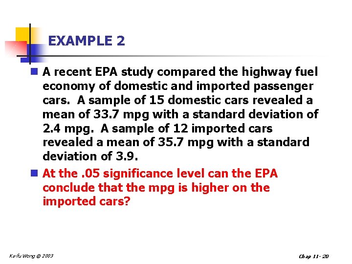 EXAMPLE 2 n A recent EPA study compared the highway fuel economy of domestic