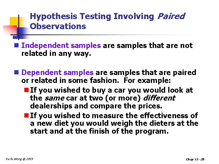 Hypothesis Testing Involving Paired Observations n Independent samples are samples that are not related