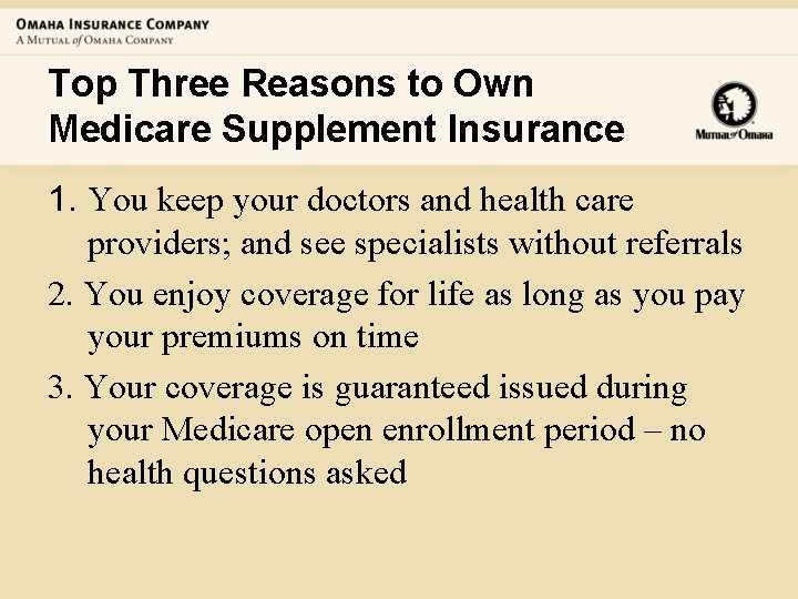 Top Three Reasons to Own Medicare Supplement Insurance 1. You keep your doctors and