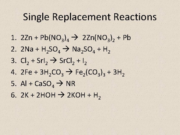 Single Replacement Reactions 1. 2. 3. 4. 5. 6. 2 Zn + Pb(NO 3)4