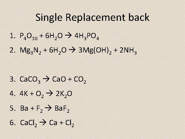 Single Replacement back 1. P 4 O 10 + 6 H 2 O 4