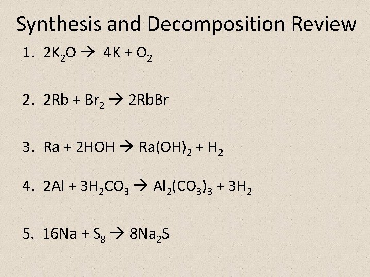 Synthesis and Decomposition Review 1. 2 K 2 O 4 K + O 2