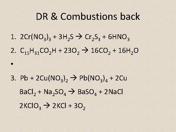 DR & Combustions back 1. 2 Cr(NO 3)3 + 3 H 2 S Cr