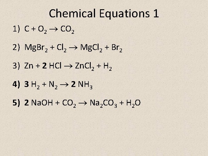 Chemical Equations 1 1) C + O 2 CO 2 2) Mg. Br 2