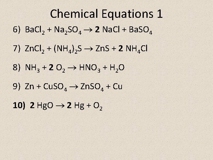 Chemical Equations 1 6) Ba. Cl 2 + Na 2 SO 4 2 Na.