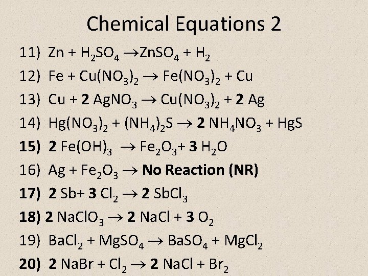 Chemical Equations 2 11) Zn + H 2 SO 4 Zn. SO 4 +