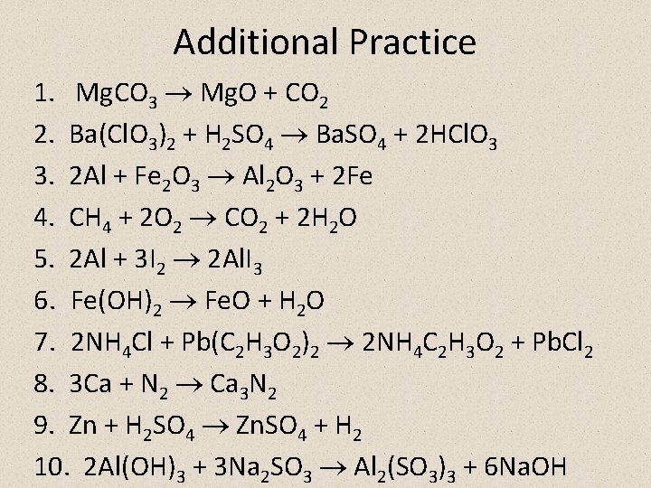 Additional Practice 1. Mg. CO 3 Mg. O + CO 2 2. Ba(Cl. O