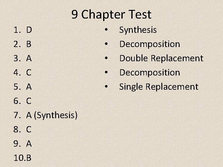 9 Chapter Test 1. D 2. B 3. A 4. C 5. A 6.