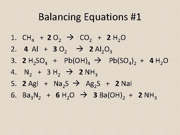 Balancing Equations #1 1. 2. 3. 4. 5. 6. CH 4 + 2 O