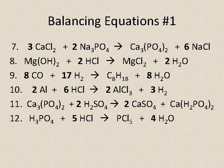 Balancing Equations #1 7. 3 Ca. Cl 2 + 2 Na 3 PO 4
