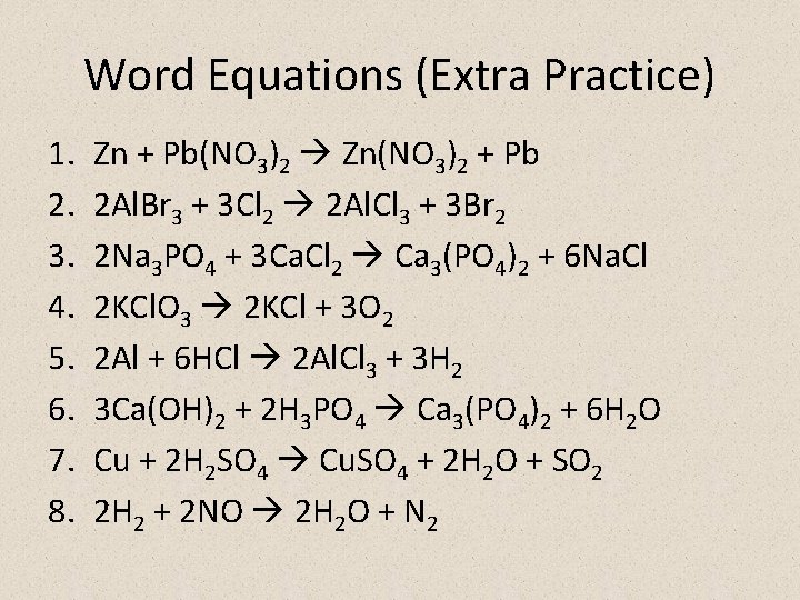 Word Equations (Extra Practice) 1. 2. 3. 4. 5. 6. 7. 8. Zn +