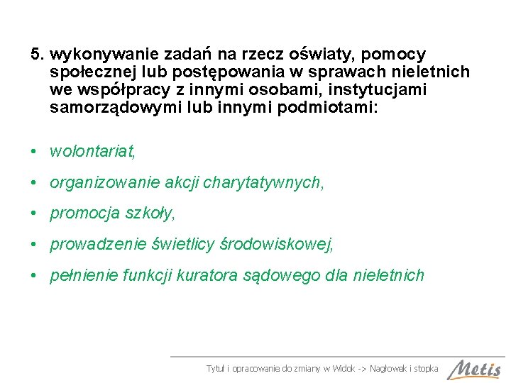 5. wykonywanie zadań na rzecz oświaty, pomocy społecznej lub postępowania w sprawach nieletnich we