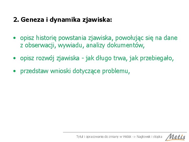 2. Geneza i dynamika zjawiska: • opisz historię powstania zjawiska, powołując się na dane