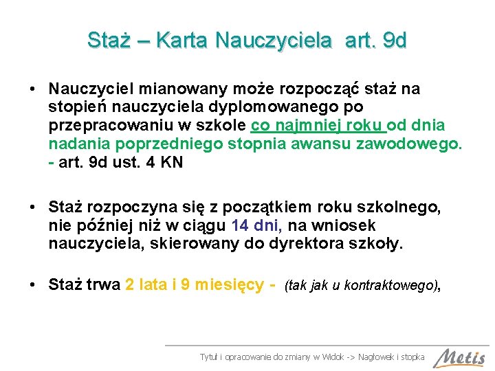 Staż – Karta Nauczyciela art. 9 d • Nauczyciel mianowany może rozpocząć staż na