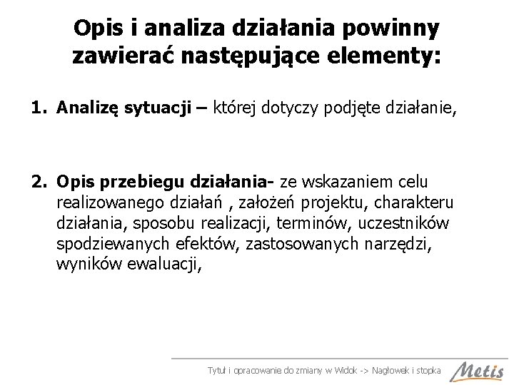 Opis i analiza działania powinny zawierać następujące elementy: 1. Analizę sytuacji – której dotyczy